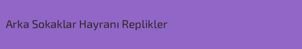 Arka Sokaklar Hayranı Replikler